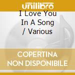 I Love You In A Song / Various cd