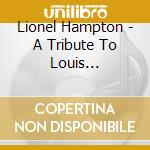 Lionel Hampton - A Tribute To Louis Armstrong cd musicale di Lionel Hampton
