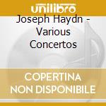 Joseph Haydn - Various Concertos