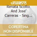 Renata Scotto And Jose' Carreras - Sing Giuseppe Verdi (2 Cd) cd musicale di Scotto & Carreras