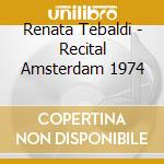 Renata Tebaldi - Recital Amsterdam 1974 cd