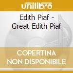 Edith Piaf - Great Edith Piaf cd musicale di Edith Piaf