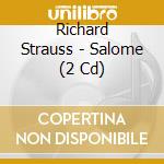 Richard Strauss - Salome (2 Cd) cd