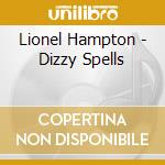Lionel Hampton - Dizzy Spells cd musicale di Lionel Hampton