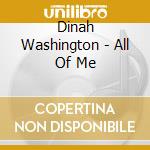 Dinah Washington - All Of Me cd musicale di Dinah Washington
