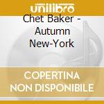Chet Baker - Autumn New-York cd