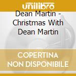 Dean Martin - Christmas With Dean Martin cd musicale di Dean Martin