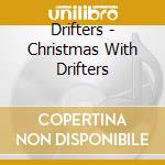 Drifters - Christmas With Drifters cd musicale di Drifters