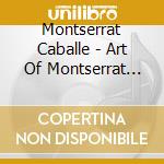 Montserrat Caballe - Art Of Montserrat Caballe 1 (2 Cd) cd