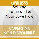 Bellamy Brothers - Let Your Love Flow cd