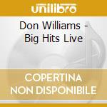 Don Williams - Big Hits Live cd