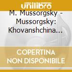 M. Mussorgsky - Mussorgsky: Khovanshchina (3 Cd) cd