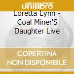 Loretta Lynn - Coal Miner'S Daughter Live cd