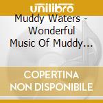 Muddy Waters - Wonderful Music Of Muddy Waters cd