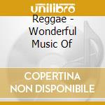 Reggae - Wonderful Music Of cd