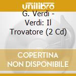 G. Verdi - Verdi: Il Trovatore (2 Cd) cd