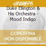 Duke Ellington & His Orchestra - Mood Indigo cd