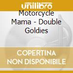 Motorcycle Mama - Double Goldies cd