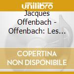 Jacques Offenbach - Offenbach: Les Contes D'Hoffmann (2 Cd) cd