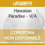 Hawaiian Paradise - V/A cd musicale di Hawaiian Paradise