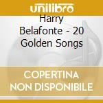 Harry Belafonte - 20 Golden Songs cd