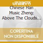 Chinese Han Music Zheng: Above The Clouds / Various cd