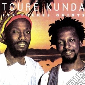 Toure Kunda - Les Freres Griots cd musicale di TOURE KUNDA
