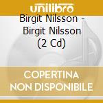 Birgit Nilsson - Birgit Nilsson (2 Cd) cd