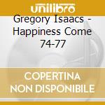Gregory Isaacs - Happiness Come 74-77 cd