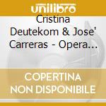 Cristina Deutekom & Jose' Carreras - Opera Highlights cd musicale di Cristina Deutekom & Jose Carreras