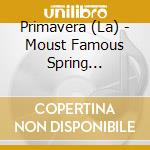 Primavera (La) - Moust Famous Spring Concertos (2 Cd) cd musicale di Primavera (La)
