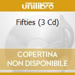 Fifties (3 Cd) cd