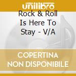 Rock & Roll Is Here To Stay - V/A cd