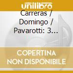 Carreras / Domingo / Pavarotti: 3 Tenors cd musicale di Carreras/Domingo/Pavarotti