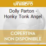 Dolly Parton - Honky Tonk Angel cd musicale di Dolly Parton