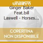 Ginger Baker Feat.bill Laswell - Horses And Trees cd