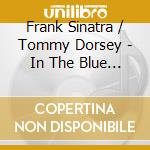 Frank Sinatra / Tommy Dorsey - In The Blue Of The Evening cd