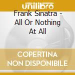 Frank Sinatra - All Or Nothing At All cd