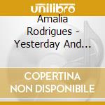 Amalia Rodrigues - Yesterday And Today cd musicale di AMALIA RODRIGUEZ