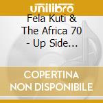 Fela Kuti & The Africa 70 - Up Side Down cd musicale di KUTI FELA & AFRICA 70