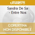 Sandra De Sa - Entre Nos cd musicale di SANDRA DE SA