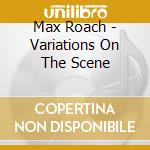 Max Roach - Variations On The Scene cd