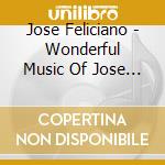 Jose Feliciano - Wonderful Music Of Jose Feliciano cd