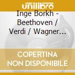 Inge Borkh - Beethoven / Verdi / Wagner / Strauss (2 Cd) cd