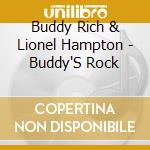 Buddy Rich & Lionel Hampton - Buddy'S Rock cd musicale di Buddy Rich & Lionel Hampton
