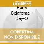 Harry Belafonte - Day-O cd musicale di Harry Belafonte
