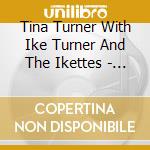 Tina Turner With Ike Turner And The Ikettes - Proud cd musicale di Tina Turner With Ike Turner And The Ikettes