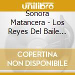 Sonora Matancera - Los Reyes Del Baile (2 Cd) cd
