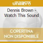 Dennis Brown - Watch This Sound cd