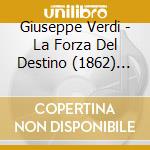 Giuseppe Verdi - La Forza Del Destino (1862) (Sel) cd musicale di Giuseppe Verdi